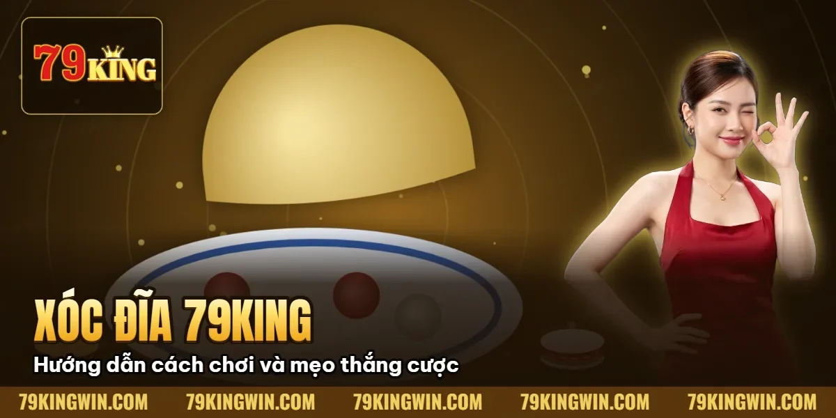 Xóc Đĩa 79King: Hướng Dẫn Soi Cầu & Kỹ Thuật Đọc Vị Thực Chiến (2026) 1 Hình minh họa bài viết: Xóc Đĩa 79King: Hướng Dẫn Soi Cầu & Kỹ Thuật Đọc Vị Thực Chiến (2026)